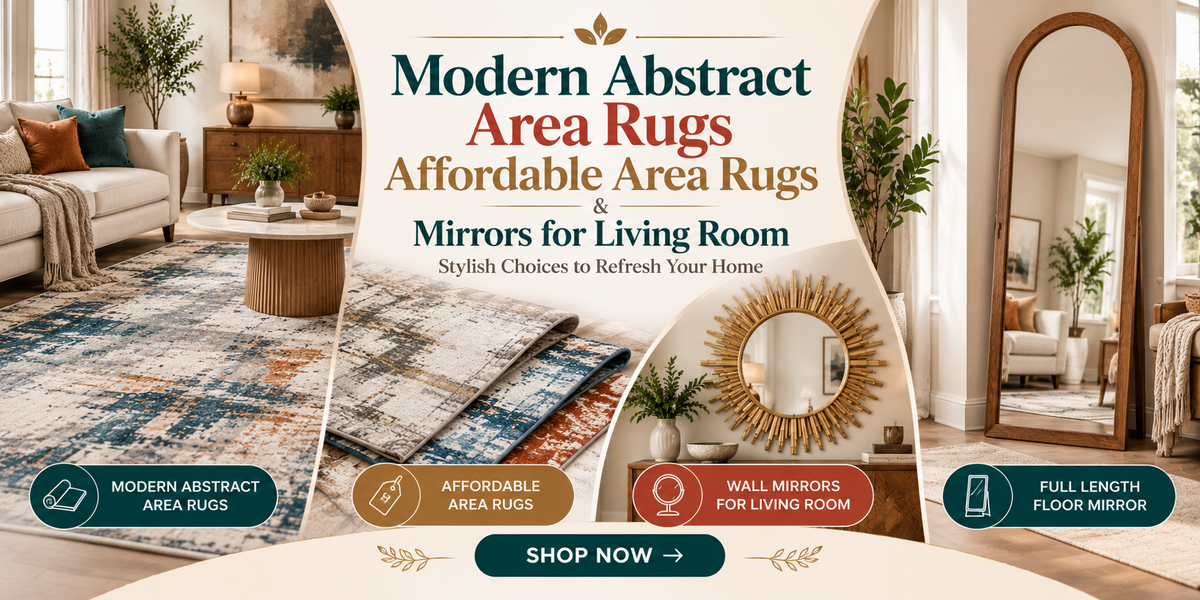 Modern Abstract Area Rugs & Living Room Mirrors: Affordable Ways to Refresh Your Home